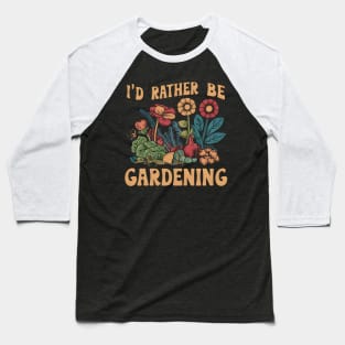 I'd Rather Be Gardening Baseball T-Shirt